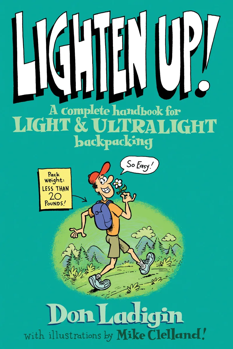 Lighten Up! A Complete Handbook For Light And Ultralight Backpacking