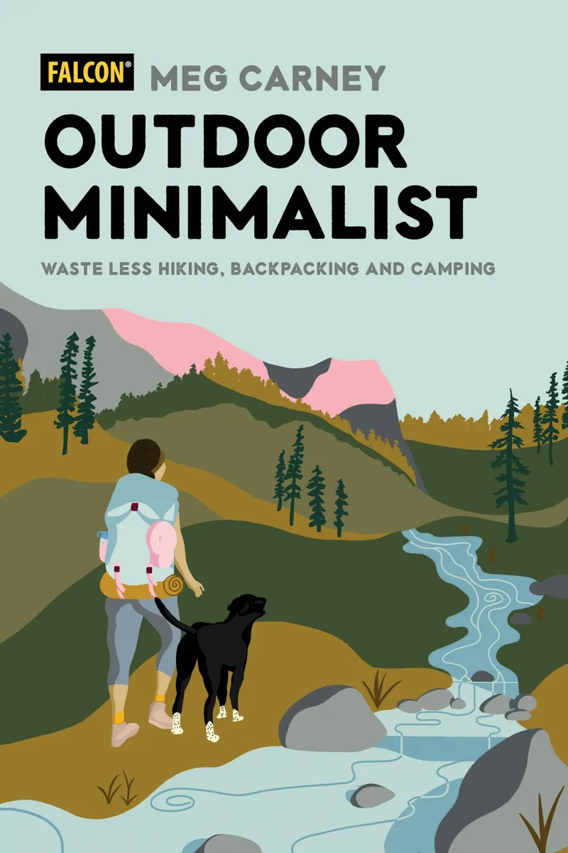Outdoor Minimalist: Waste Less Hiking Backpacking and Camping