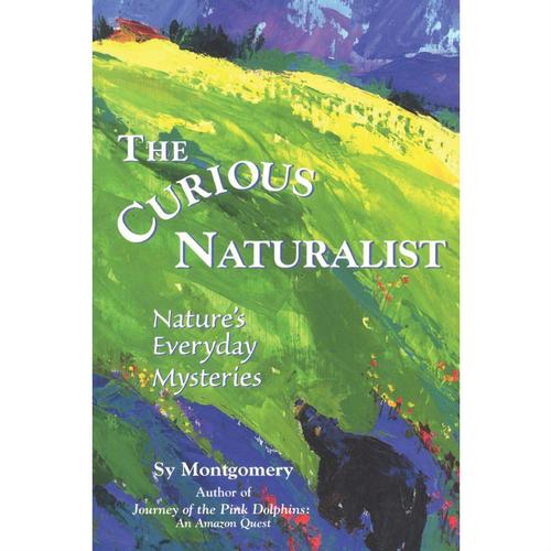 THE CURIOUS NATURALIST: NATURE'S EVERYDAY MYSTERIES